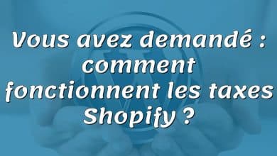 Vous avez demandé : comment fonctionnent les taxes Shopify ?